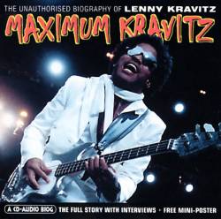 Lenny Kravitz : Maximum Lenny Kravitz : the Unauthorized Biography